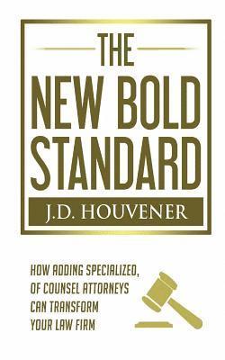 The New Bold Standard: How Adding Specialized Of Counsel Attorneys Can Transform Your Law Firm 1