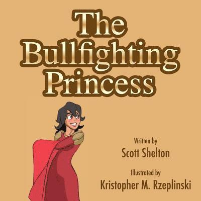 Scott Shelton - The Bullfighting Princess, Häftad