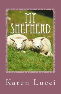 bokomslag My Shepherd: illustrated psalm