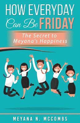 bokomslag How Everyday Can Be Friday: The Secret To Meyana's Happiness