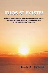 bokomslag ¡Dios sí existe!: Cómo defender racionalmente esta verdad ante ateos, agnósticos e incluso creyentes