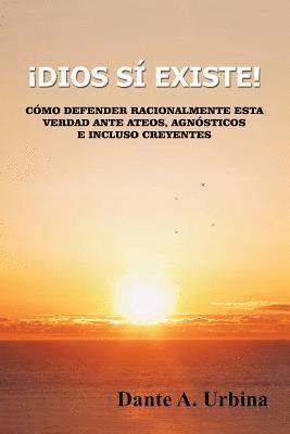 bokomslag ¡Dios sí existe!: Cómo defender racionalmente esta verdad ante ateos, agnósticos e incluso creyentes