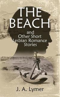 bokomslag The Beach and Other Short Lesbian Romance Stories