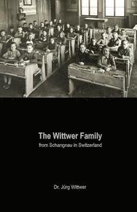 bokomslag The Wittwer Family: from Schangnau in Switzerland