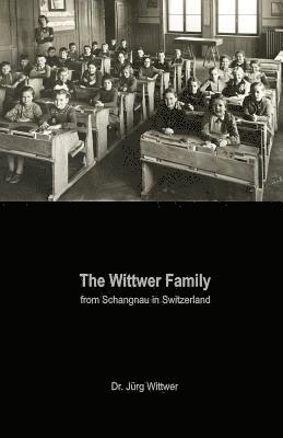 The Wittwer Family: from Schangnau in Switzerland 1