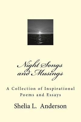 Night Songs and Musings: A Collection of Inspirational Poems and Essays 1