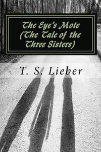 bokomslag The Eye's Mote: (the Tale of the Three Sisters)