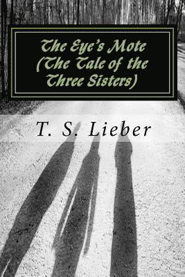 The Eye's Mote: (the Tale of the Three Sisters) 1