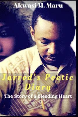 Akwasi M. Maru - Jarrod's Poetic Diary: The Story of a Bleeding Heart, Häftad