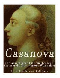 bokomslag Casanova: The Adventurous Life and Legacy of the World's Most Famous Womanizer