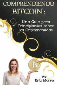 bokomslag Comprendiendo Bitcoin: Una Guía para Principiantes sobre las Criptomonedas