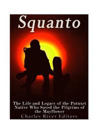 bokomslag Squanto: The Life and Legacy of the Patuxet Native Who Saved the Pilgrims of the Mayflower