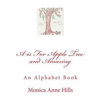 bokomslag A is For Apple Tree and Amazing: An Alphabet Book