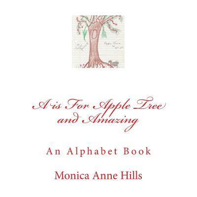 A is For Apple Tree and Amazing: An Alphabet Book 1