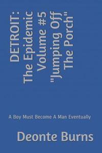 bokomslag Detroit: The Epidemic Volume #5 Jumping Off The Porch: A Boy Must Become A Man Eventually