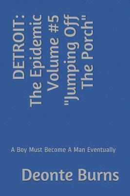 Detroit: The Epidemic Volume #5 Jumping Off The Porch: A Boy Must Become A Man Eventually 1
