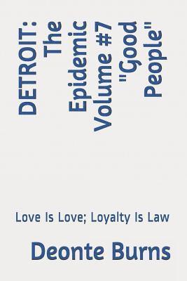 Detroit: The Epidemic Volume #7 Good People: Love Is Love; Loyalty Is Law 1