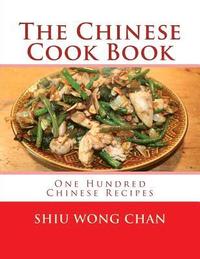 bokomslag The Chinese Cook Book: One Hundred Chinese Recipes