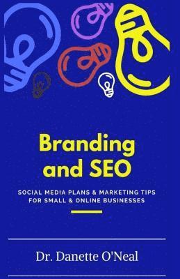 bokomslag Branding and SEO: : Social Media Plans and Marketing Tips for Small and Online Businessses