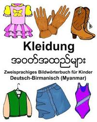 bokomslag Deutsch-Birmanisch (Myanmar) Kleidung Zweisprachiges Bildwörterbuch für Kinder