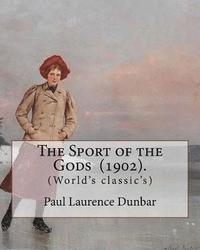 bokomslag The Sport of the Gods (1902). By: Paul Laurence Dunbar: Paul Laurence Dunbar (June 27, 1872 - February 9, 1906) was an American poet, novelist, and pl