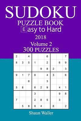 Shaun Waller - 300 Easy to Hard Sudoku Puzzle Book - 2018, Häftad