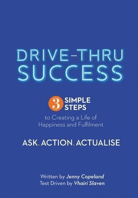 Vhairi Slaven, Jenny Copeland - Drive-Thru Success: Welcome to your simple instruction manual on how to be successful, Häftad