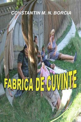 Constantin M. N. Borcia - Fabrica de Cuvinte: Fragmente, Schite Si Scenete, Häftad
