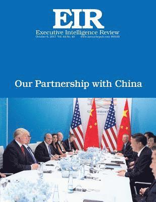 Lyndon H. Larouche Jr - Our Partnership With China: Executive Intelligence Review; Volume 44, Issue 40, Häftad