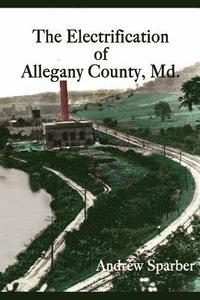bokomslag The Electrification of Allegany County, Maryland