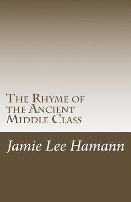 The Rhyme of the Ancient Middle Class: Political Poems 1