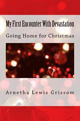 My First Encounter With Devastation: Going Home for Christmas 1