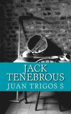 bokomslag Jack Tenebrous: Novela de Horror-Hemoficción