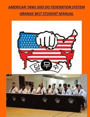 David A. Wilson - American Tang Soo Do Federation System: Orange Belt Student Manual, Häftad