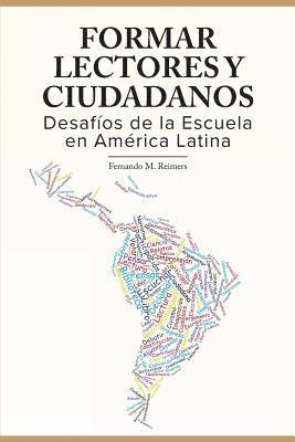 Formar Lectores y Ciudadanos.: Desafios de la Escuela en America Latina 1
