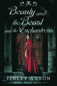 bokomslag Beauty and the Beast and the Enchantress
