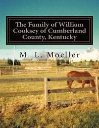 bokomslag The Family of William Cooksey of Cumberland County, Kentucky: from William Cooksey of Kentucky to the Illinois generation