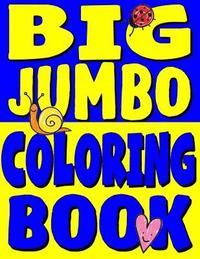 bokomslag Big Jumbo Coloring Book: HUGE Toddler Coloring Book with 150 Illustrations: Perfect Kids Coloring Book or Gift for Preschool Boys & Girls