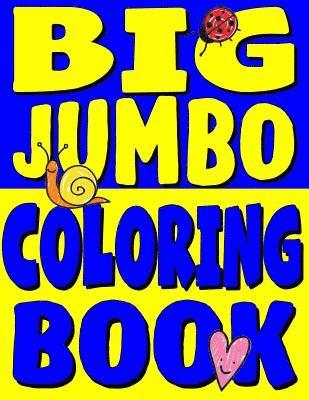 Big Jumbo Coloring Book: HUGE Toddler Coloring Book with 150 Illustrations: Perfect Kids Coloring Book or Gift for Preschool Boys & Girls