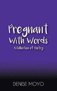 bokomslag Pregnant with Words: A Collection of Poetry