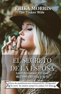 bokomslag El secreto de la Esposa: Libro de trabajo: 100 dias. Mas cerca de Dios y de el.