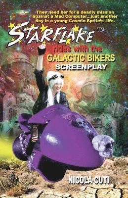 Starflake Rides with the Galactic Bikers-Screenplay: S Space Opera Adventure 1