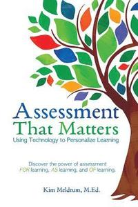 bokomslag Assessment That Matters - Using Technology to Personalize Learning
