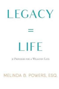 bokomslag Legacy = Life: 31 Proverbs for a Wealthy Life