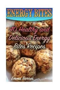 bokomslag Energy Bites: 40 Healthy and Delicious Energy Bites Recipes: (Power Bites, Green Energy Bars)