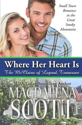 Magdalena Scott - Where Her Heart Is: Small Town Romance in the Great Smoky Mountains, Häftad