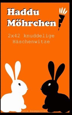 Haddu Möhrchen: 2x42 knuddelige Häschenwitze 1