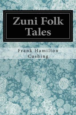 Frank Hamilton Cushing - Zuni Folk Tales, Häftad