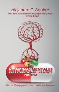 bokomslag Vitaminas mentales para condicionar una mente positiva: Más de 200 frases para condicionar la mente