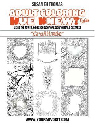 bokomslag Hue Knew? Color My World with Gratitude: Using the Psychology of Color to Emote and Evoke the Emotions They're Associated With